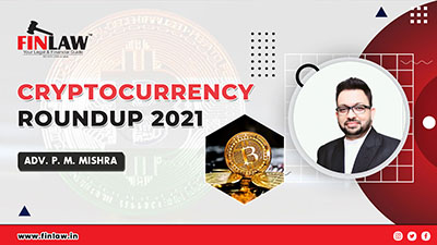 Crypto Round-Up 2021 | Bitcoin, Etherium, Metaverse, Defi, Nft - Adv. P. M. Mishra | Finlaw.