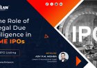 Unveiling the Significance of Legal Due Diligence in SME IPOs in India