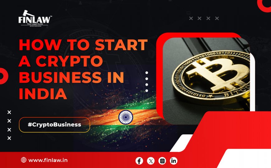 Learn How to Start a Crypto Business in India