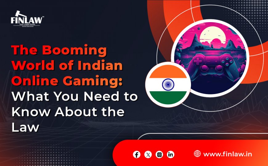 The Booming World of Indian Online Gaming: What You Need to Know About the Law