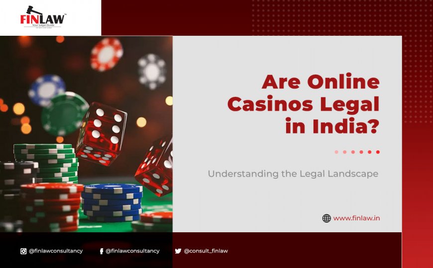 Are Online Casinos Legal in India? Understanding the Legal Landscape