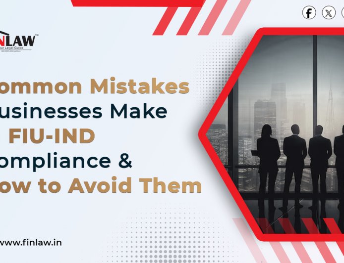 Common Mistakes Businesses Make in FIU-IND Compliance & How to Avoid Them