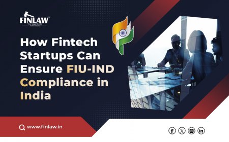 How Fintech Startups Can Ensure FIU-IND Compliance in India