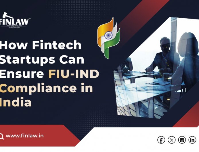 How Fintech Startups Can Ensure FIU-IND Compliance in India