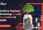 India’s Fastest Growing Credit Societies in 2025