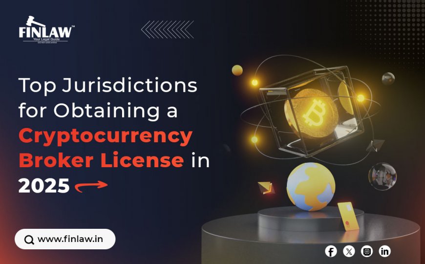 Top Jurisdictions for Obtaining a Cryptocurrency Broker License in 2025