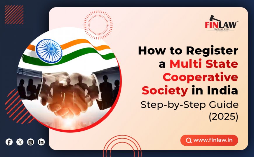 How to Register a Multi-State Cooperative Society in India: Step-by-Step Guide (2025)