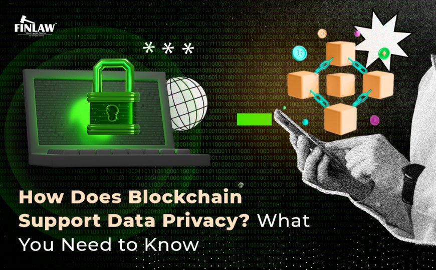 How Does Blockchain Support Data Privacy? What You Need to Know