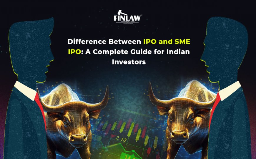 Difference Between IPO and SME IPO: A Complete Guide for Indian Investors