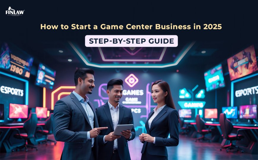 How to Start a Game Center Business in 2025: Step-by-Step Guide