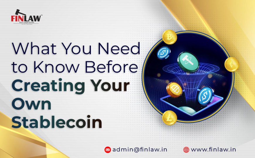 What You Need to Know Before Creating Your Own Stablecoin
