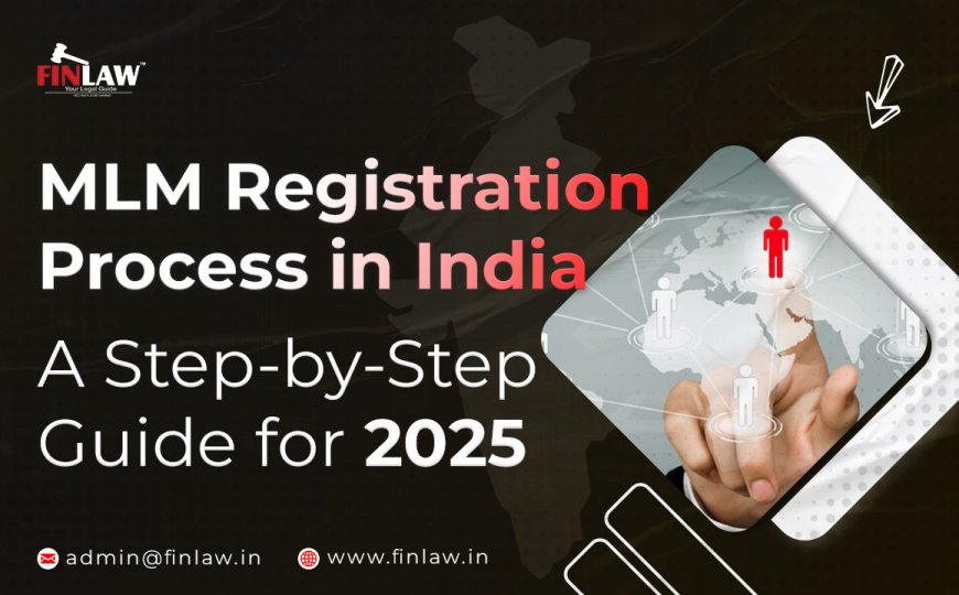 MLM Registration Process in India: A Complete Step-by-Step Guide for 2025