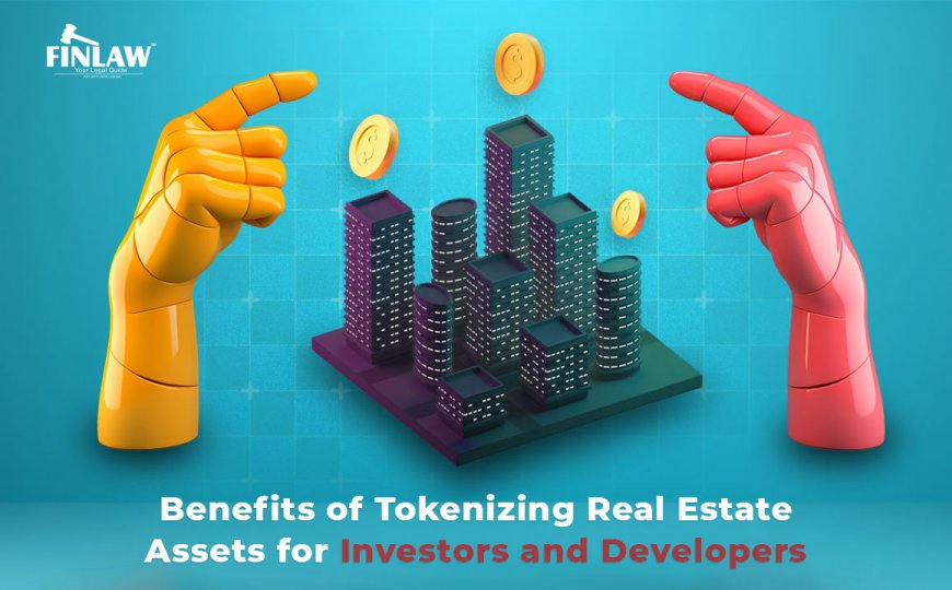 Benefits of Tokenizing Real Estate Assets for Investors and Developers