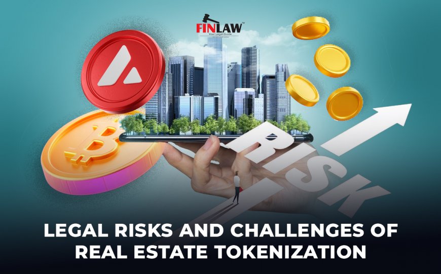 Legal Risks and Challenges of Real Estate Tokenization