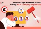Common Legal Mistakes to Avoid During MLM Company Registration