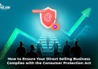 How to Ensure Your Direct Selling Business Complies with the Consumer Protection Act in India