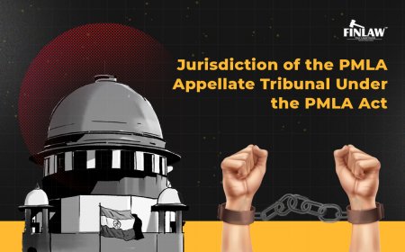 Jurisdiction of the PMLA Appellate Tribunal Under the PMLA Act (India)