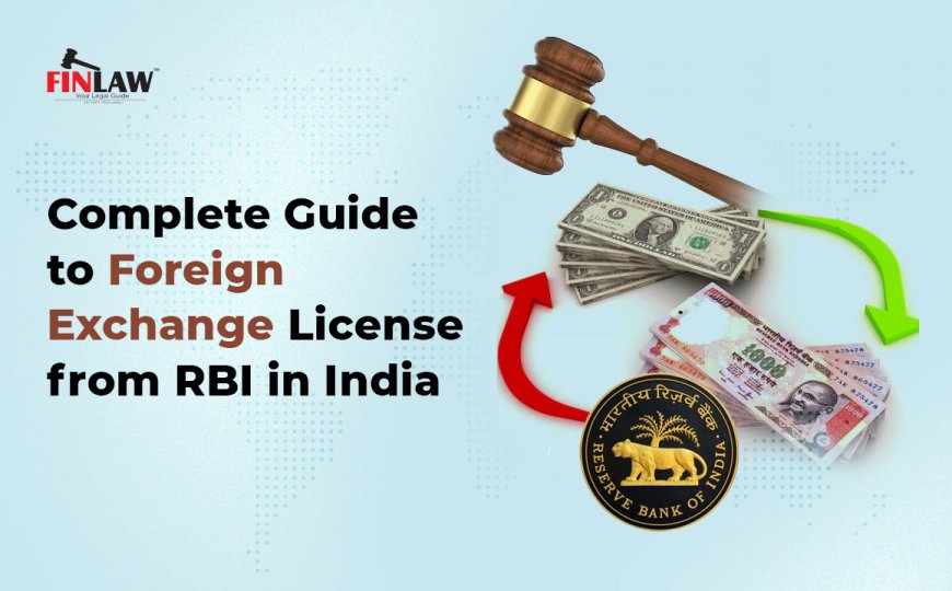 Complete Guide to Foreign Exchange License from RBI in India