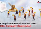 Compliance Requirements After MLM Company Registration in India