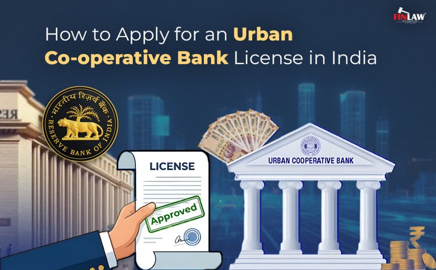 How to Apply for an Urban Co-operative Bank License in India (2026 UPDATE)