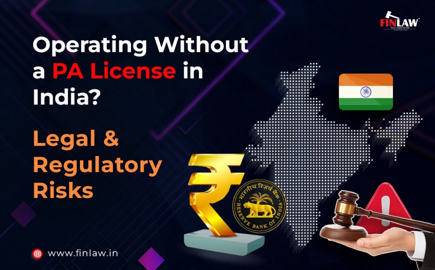 Operating Without a PA License in India? Legal & Regulatory Risks