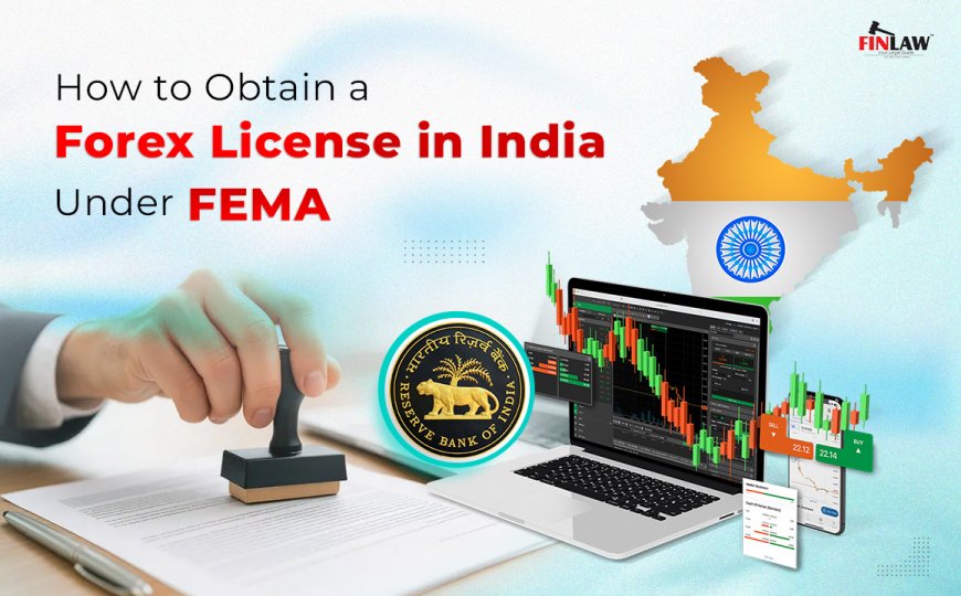 How to Obtain a Forex License in India Under FEMA (2026 Complete Guide)
