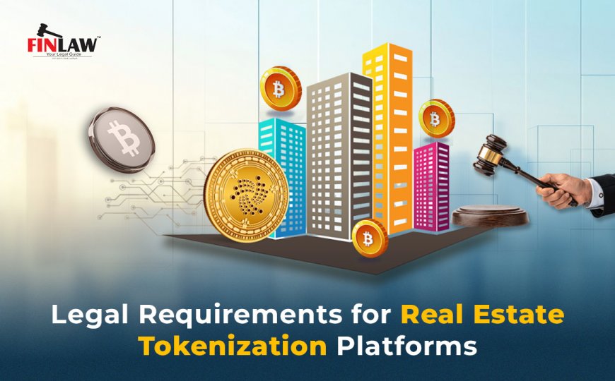 Legal Requirements for Real Estate Tokenization Platforms in India